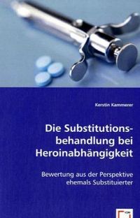 Produktbild: Kammerer, K: Die Substitutionsbehandlung bei Heroinabh&auml;ngigk
