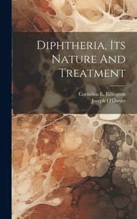 Produktbild: Diphtheria, Its Nature And Treatment