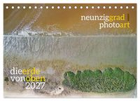 Produktbild: neunziggrad photoart: die erde von oben (Tischkalender 2027 DIN A5 quer), CALVENDO Monatskalender