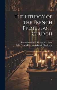 Produktbild: The Liturgy of the French Protestant Church
