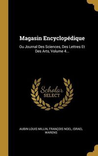 Produktbild: Magasin Encyclop&eacute;dique: Ou Journal Des Sciences, Des Lettres Et Des Arts, Volume 4...