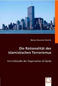 Produktbild: Friedrich, M: Die Rationalit&auml;t des islamistischen Terrorismu