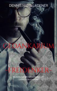 Bild vom Artikel Gedankarium vom Autor Dennis Hans Ladener