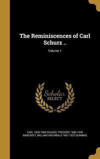 Produktbild: The Reminiscences of Carl Schurz ..; Volume 1