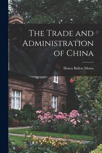 Produktbild: The Trade and Administration of China