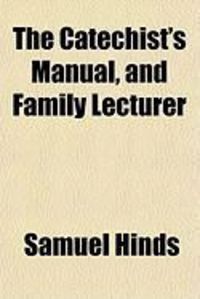 Produktbild: The Catechist's Manual, and Family Lecturer