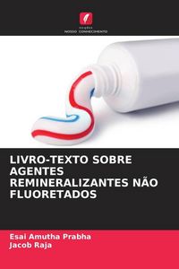 Produktbild: Livro-Texto Sobre Agentes Remineralizantes N&atilde;o Fluoretados