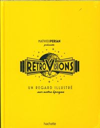Produktbild: R&eacute;trovisions : un regard illustr&eacute; sur notre &eacute;poque
