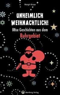 Produktbild: Unheimlich weihnachtlich! B&ouml;se Geschichten aus dem Ruhrgebiet
