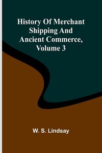 Produktbild: History Of Merchant Shipping And Ancient Commerce, Volume 3