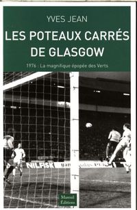 Produktbild: Les Poteaux Carres de Glasgow; 1976: La Magnifique Epopee des Vert;