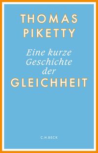 Eine kurze Geschichte der Gleichheit von Thomas Piketty