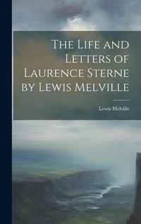 Produktbild: The Life and Letters of Laurence Sterne by Lewis Melville