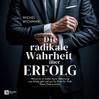 Produktbild: Die radikale Wahrheit &uuml;ber Erfolg