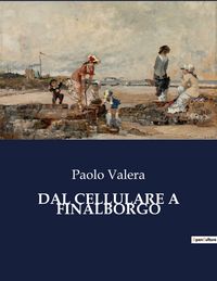 Produktbild: Dal Cellulare a Finalborgo