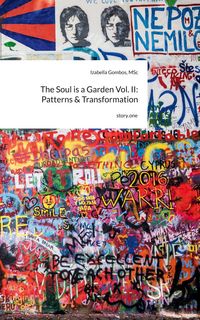 Produktbild: The Soul is a Garden Vol. II: Patterns & Transformation. by story.one