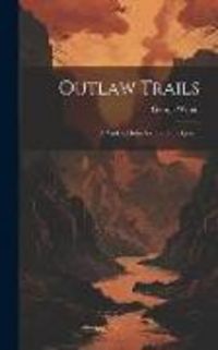 Produktbild: Outlaw Trails; A Yankee Hobo Soldier of the Queen