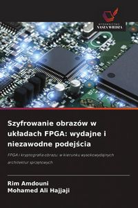 Produktbild: Szyfrowanie obraz&oacute;w w uk&iquest;adach FPGA: wydajne i niezawodne podej&iquest;cia