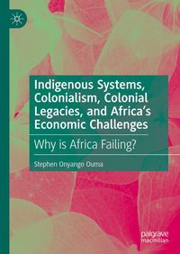 Produktbild: Indigenous Systems, Colonialism, Colonial Legacies, and Africa's Economic Challenges