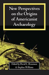 Produktbild: New Perspectives on the Origins of Americanist Archaeology