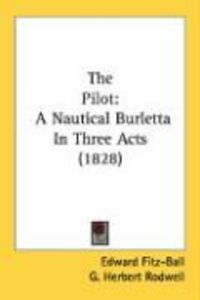Produktbild: The Pilot: A Nautical Burletta in Three Acts (1828)