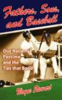 Produktbild: Fathers, Sons & Baseball: Our National Pastime and the Ties That Bond