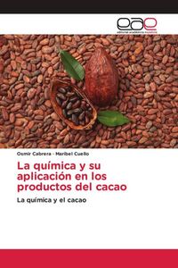 Produktbild: La qu&iacute;mica y su aplicaci&oacute;n en los productos del cacao