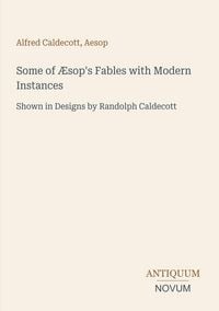 Produktbild: Some of &AElig;sop's Fables with Modern Instances