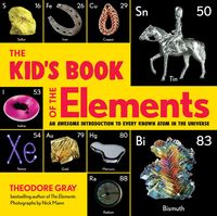 Bild vom Artikel The Kid's Book of the Elements: An Awesome Introduction to Every Known Atom in the Universe vom Autor Theodore Gray