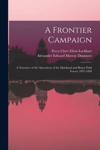 Produktbild: A Frontier Campaign; a Narrative of the Operations of the Malakand and Buner Field Forces, 1897-1898
