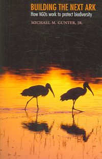 Produktbild: Building the Next Ark: How Ngos Work to Protect Biodiversity