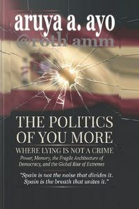Produktbild: THE POLITICS OF YOU MORE - WHERE LYING IS NOT A CRIME