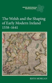 Produktbild: The Welsh and the Shaping of Early Modern Ireland, 1558-1641