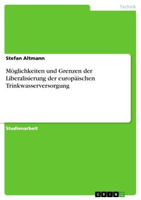 Produktbild: M&ouml;glichkeiten und Grenzen der Liberalisierung der europ&auml;ischen Trinkwasserversorgung