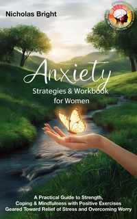 Produktbild: Anxiety Strategies & Workbook for Women: A Practical Guide to Strength, Coping & Mindfulness with Positive Exercises Geared Toward Relief of Stress an