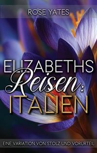 Produktbild: Elizabeths Reisen: Italien: Eine Variation von Stolz und Vorurteil (Elizabeth im Ausland, #3)