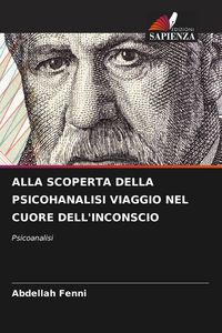 Produktbild: Fenni, A: Alla Scoperta Della Psicohanalisi Viaggio Nel Cuor