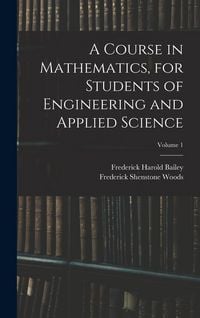 Produktbild: A Course in Mathematics, for Students of Engineering and Applied Science; Volume 1