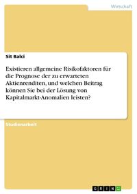 Produktbild: Existieren allgemeine Risikofaktoren f&uuml;r die Prognose der zu erwarteten Aktienrenditen, und welchen Beitrag k&ouml;nnen Sie bei der L&ouml;sung von Kapitalmarkt