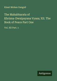 Produktbild: The Mahabharata of Khrisna-Dwaipayana Vyasa; XII. The Book of Peace Part One