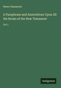 Produktbild: A Paraphrase and Annotations Upon All the Books of the New Testament