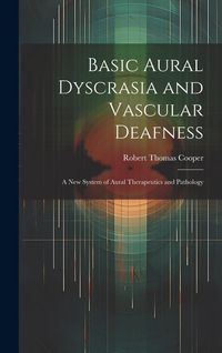Produktbild: Basic Aural Dyscrasia and Vascular Deafness