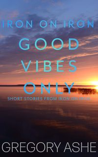 Produktbild: Good Vibes Only (Iron on Iron, #5)