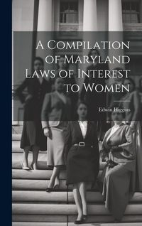Produktbild: A Compilation of Maryland Laws of Interest to Women