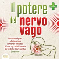 Produktbild: Il potere del nervo vago: Come attivare il potere dell'autoguarigione attraverso la stimolazione del nervo vago e poterti finalmente liberare dei tuoi disturbi quotidiani (con esercizi)
