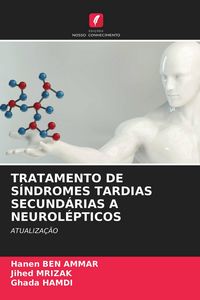 Produktbild: Tratamento De S&iacute;ndromes Tardias Secund&aacute;rias a Neurol&eacute;pticos