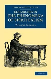 Produktbild: Researches in the Phenomena of Spiritualism