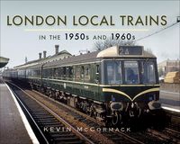 Produktbild: London Local Trains in the 1950s and 1960s