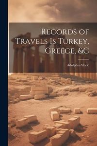 Produktbild: Records of Travels is Turkey, Greece, &c