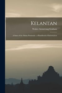 Produktbild: Kelantan: a State of the Malay Peninsula: a Handbook of Information